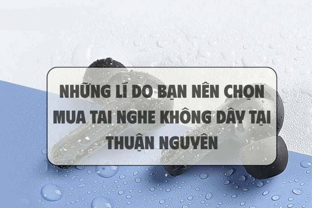 tai-nghe-bluetooth-tai-thuan-nguyen